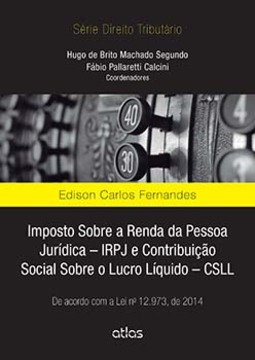 IMPOSTO DE RENDA DA PESSOA JURIDICA - IRPJ E CONTRIBUIÇAO SOCIAL SOBRE O LUCRO LIQUIDO - CSLL