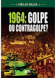 1964: Golpe Ou Contra Golpe?