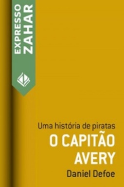 O Capitão Avery (Uma história de Piratas) (Expresso Zahar)
