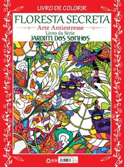 Floresta secreta: arte antiestresse - Livro para colorir