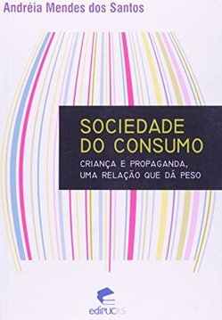 SOCIEDADE DO CONSUMO - CRIANCA E PROPAGANDA