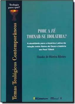 Pode a fé tornar-se idolatria?