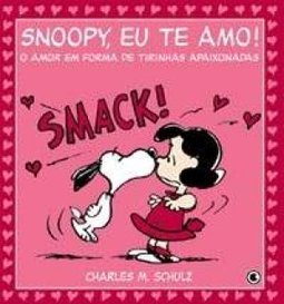 Snoopy, Eu Te Amo: o Amor em Forma de Tirinhas