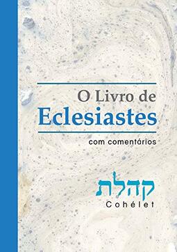O Livro de Eclesiastes-Com Comentários