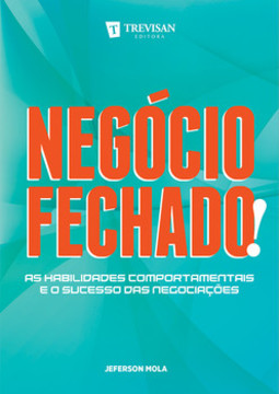 Negócio fechado!: as habilidades comportamentais e o sucesso das negociações