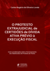 O protesto extrajudicial de certidões de dívida ativa prévio à execução fiscal