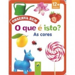 O que é isto? As cores (OBSERVA BEM)