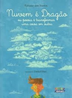 Nuvem é dragão: ou poesia é transformar uma coisa em outra