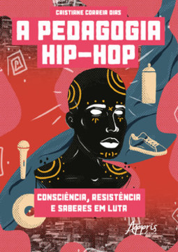 A pedagogia hip-hop: consciência, resistência e saberes em luta
