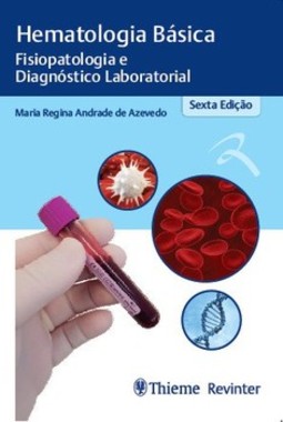 Hematologia básica: fisiopatologia e diagnóstico laboratorial