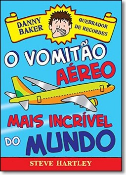 Vomitao Aereo Mais Incrivel do Mundo, O - Danny Baker - Quebrador De Recordes