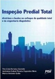 Inspeção Predial Total: Diretrizes e Laudos no Enfoque da Qualidade Total e Engenharia Diagnóstica.