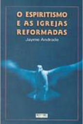 O Espiritismo e as Igrejas Reformadas