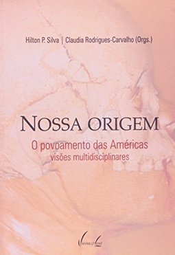 Nossa Origem: o Povoamento das Américas: Visões Multidisciplinares