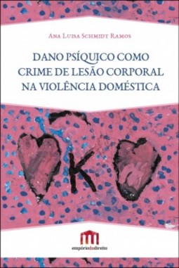 Dano psíquico como crime de lesão corporal na violência doméstica