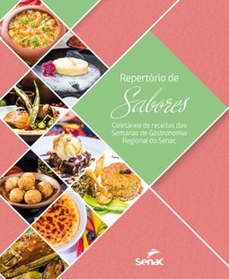 Repertório de sabores: coletânea de receitas das semanas de gastronomia regional do Senac