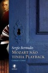 Mozart não tinha playback: crônicas e contos