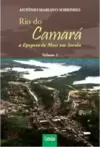 Rio do Camará 1 - a epopeia de mais de um século