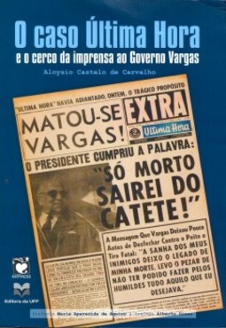 O caso Última Hora e o cerco da imprensa ao governo Vargas