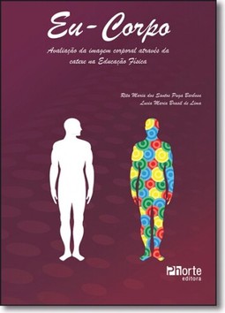 Eu Corpo - Avaliacao Da Imagem Corporal Atraves Da Catexe Na Educacao Fisica