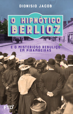 O hipnótico Berlioz e o misterioso rebuliço em Pirambeiras