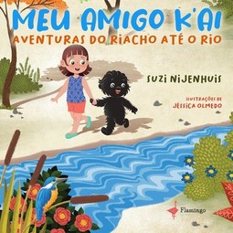 Meu amigo K'ai: aventuras do riacho até o rio