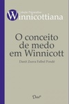 O conceito de medo em Winnicott (Coleção Psicanálise Winnicottiana)