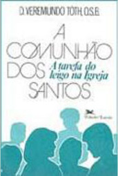 A Comunhão dos Santos:a Tarefa do Leigo na Igreja