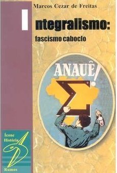 Integralismo: Fascismo Caboclo