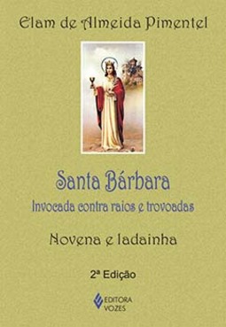 Santa Bárbara: invocada contra raios e trovoadas - Novena e ladainha