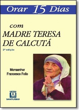 Orar 15 dias com Santa Teresa de Calcutá