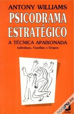 Psicodrama Estratégico: a Técnica Apaixonada