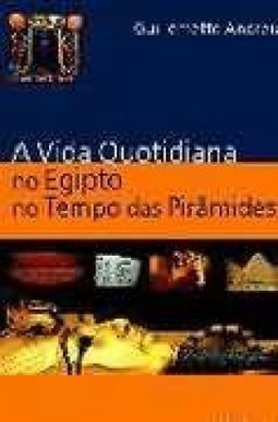 VIDA QUOTIDIANA NO EGIPTO NO TEMPO DAS PIRAMIDES