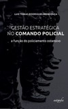 Gestão estratégica no comando policial: a função do policiamento ostensivo
