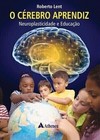O cérebro aprendiz: neuroplasticidade e educação