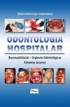 Odontologia hospitalar: bucomaxilofacial, urgências odontológicas e primeiros socorros