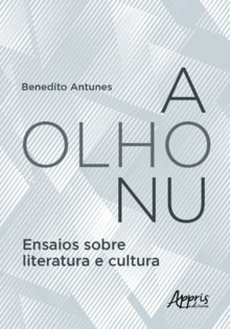 A olho nu - ensaios sobre literatura e cultura