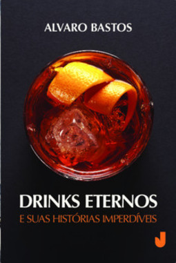 Drinks eternos e suas histórias imperdíveis