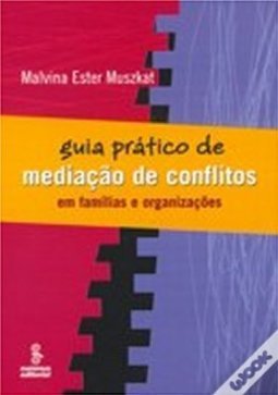 Guia Prático de Mediação de Conflitos: em Famílias e Organizações