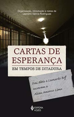 Cartas de esperança em tempos de ditadura: Frei Betto e Leonardo Boff escrevem a Alceu Amoroso Lima