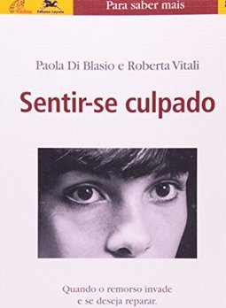 Sentir-se Culpado: Quando o Remorso Invade e se Deseja Reparar