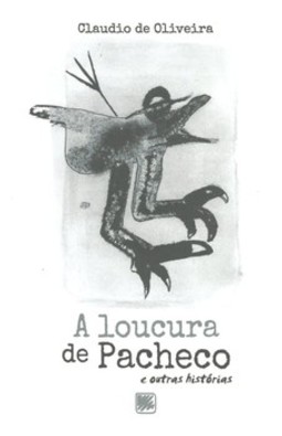A loucura de Pacheco e outras histórias