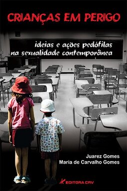 Crianças em perigo: ideias e ações pedófilas na sexualidade contemporânea