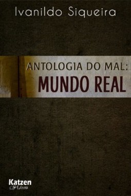 Antologia do mal: mundo real