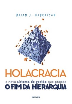 Holacracia: o novo sistema de gestão que propõe o fim da hierarquia