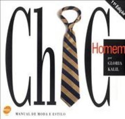 Chic Homem: Manual de Moda e Estilo