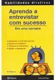 Aprenda a Entrevistar com Sucesso: em uma Semana