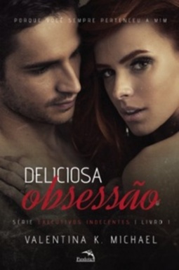 Deliciosa Obsessão (Executivos Indecentes #1)
