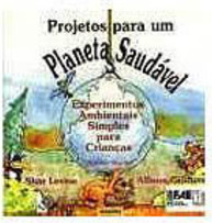 Projetos para um Planeta Saudavel: Exper. Amb...Cr