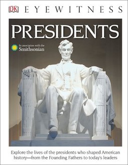 DK Eyewitness Books: Presidents: Explore the Lives of the Presidents Who Shaped American History from the Foundin